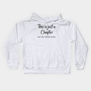 This is just a chapter not the whole story Kids Hoodie